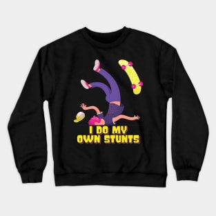 I Do My Own Stunts Funny Skateboard Skate Gift graphic Crewneck Sweatshirt